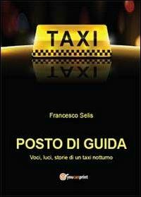 Posto di guida: voci, luci, storie di un taxi notturno - Francesco Selis - copertina