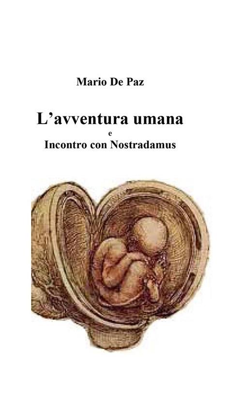 L' avventura umana. Incontro con Nostradamus - Mario De Paz - ebook