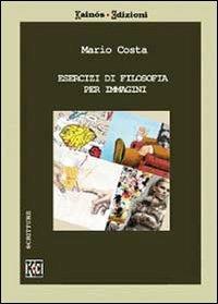 Esercizi di filosofia per immagini - Mario Costa - copertina