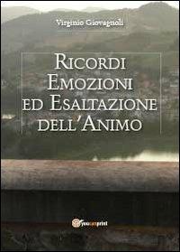 Ricordi emozioni ed esaltazione dell'animo - Virginio Giovagnoli - copertina