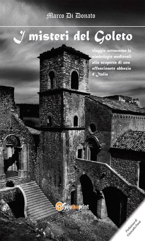 I misteri del Goleto. Viaggio attraverso le simbologie medievali alla scoperta di una affascinante abbazia d'Italia - Marco Di Donato - ebook