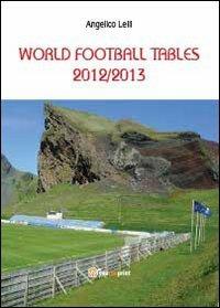 World football tables 2012/2013 - Angelico Lelli - copertina