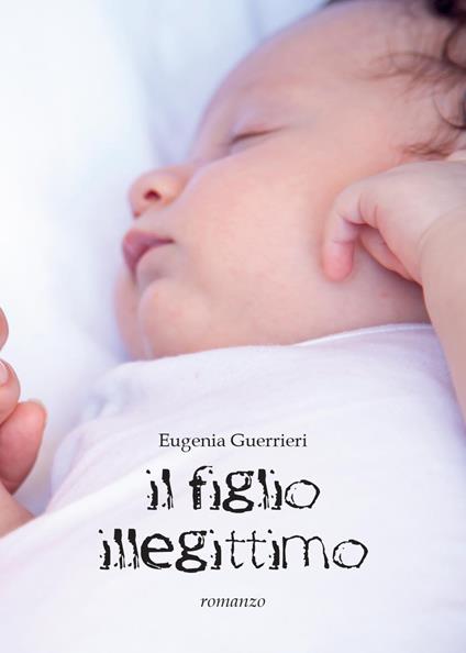 Il figlio illegittimo - Eugenia Guerrieri - copertina