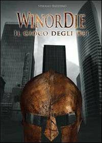 WinorDie. Il gioco degli dei - Stefano Baudino Cattanea - copertina