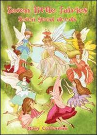 Seven little fairies. Seven good deeds - Mary Costantini - copertina
