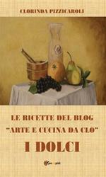 Le ricette del blog «Arte e cucina da Clo». I dolci