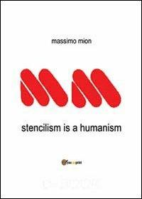Stencilism is a humanism - Massimo Mion - copertina