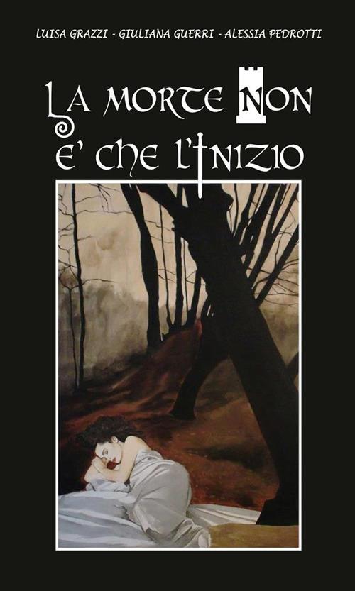 La morte non è che l'inizio - Luisa Grazzi,Giuliana Guerri,Alessia Pedrotti - ebook