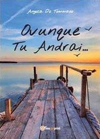 Ovunque tu andrai - Angela De Tommaso - copertina