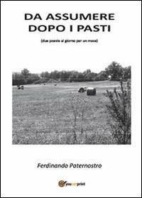 Da assumere dopo i pasti. Due poesie al giorno per un mese - Ferdinando Paternostro - copertina