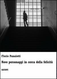 Nove personaggi in cerca della felicità - Florio Panaiotti - copertina