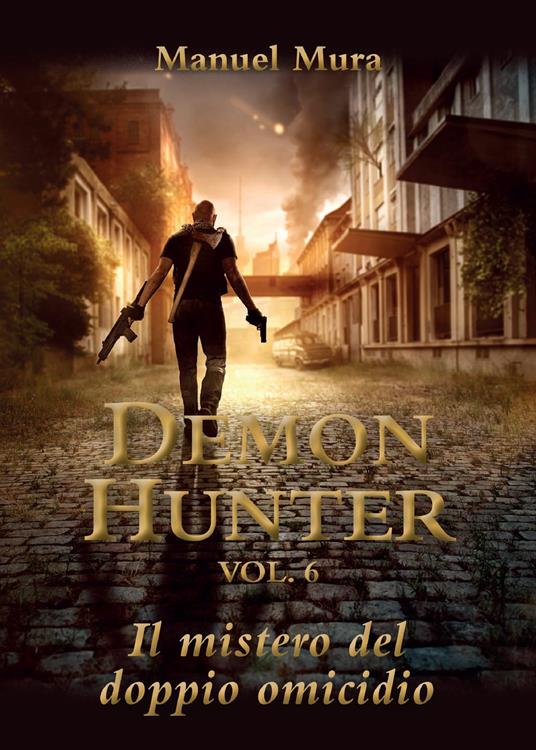 Il mistero del doppio omicidio. Demon Hunter. Vol. 6 - Manuel Mura - copertina