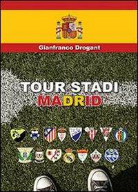 Tour stadi Madrid - Gianfranco Drogant - copertina