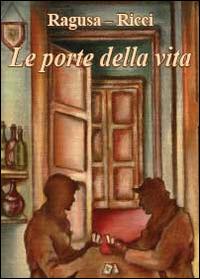 Le porte della vita - Fabio Ricci,Franco V. Ragusa - copertina