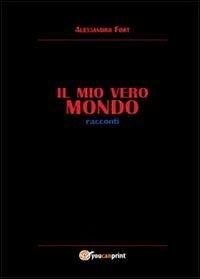 Il mio vero mondo - Alessandro Fort - copertina