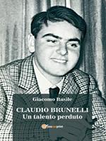 Claudio Brunelli. Un talento perduto
