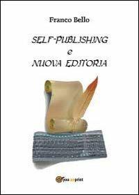 Self-publishing e nuova editoria - Franco Bello - copertina
