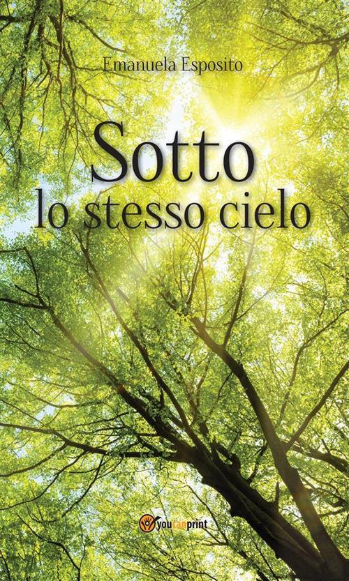 Sotto lo stesso cielo - Emanuela Esposito - ebook