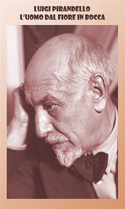 L' uomo dal fiore in bocca - Luigi Pirandello - ebook
