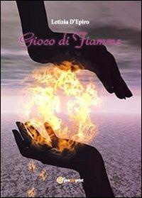 Gioco di fiamme - Letizia D'Epiro - copertina