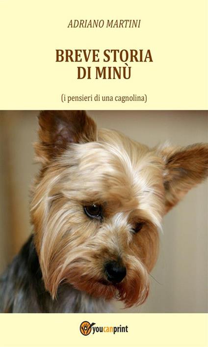 Breve storia di Minù (i pensieri di una cagnolina) - Adriano Martini - ebook