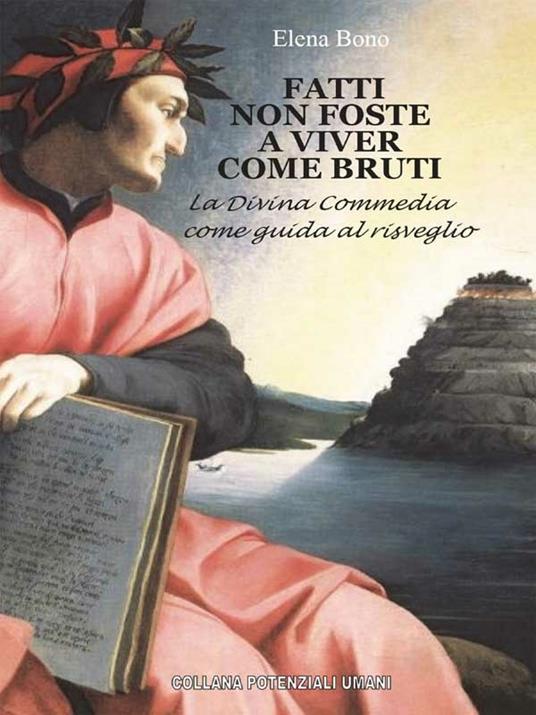 Fatti non foste a viver come bruti. La Divina Commedia come guida al risveglio - Elena Bono - ebook