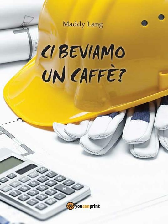 Ci beviamo un caffè? - Maddy Lang - ebook