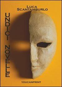 Undici novelle - Luca Scantamburlo - copertina