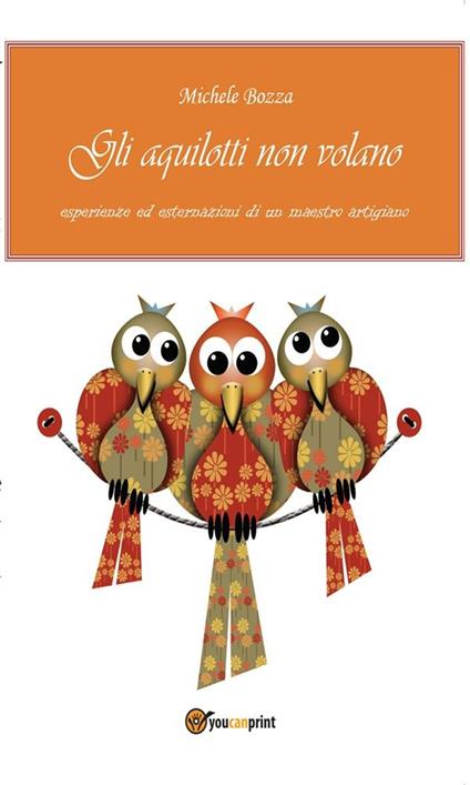 Gli aquilotti non volano - Michele Bozza - ebook