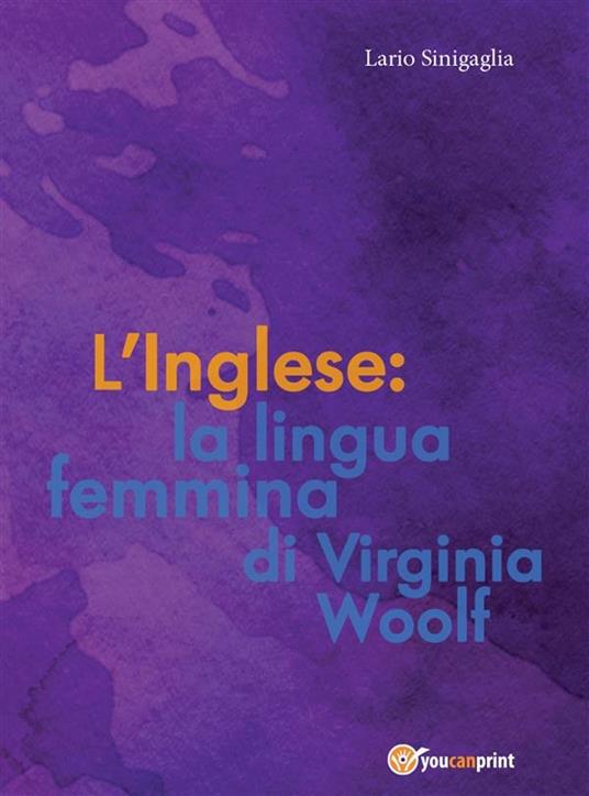 L' inglese: la lingua femmina di Virginia Woolf - Ilario Sinigaglia - ebook