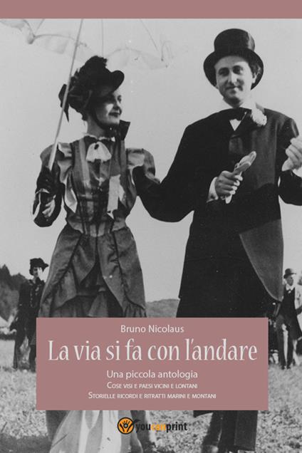 La via si fa con l'andare - Bruno J.R. Nicolaus - ebook