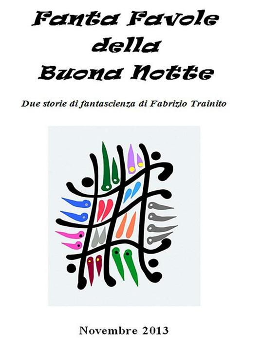 Fanta favole della buona notte. Due storie di fantascienza. Ediz. illustrata - Fabrizio Trainito - ebook