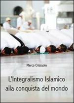 L' integralismo islamico alla conquista del mondo