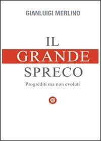 Il grande spreco - Gianluigi Merlino - copertina