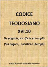 Codice teodosiano 16.10. De paganis, sacrificiis et templis - copertina