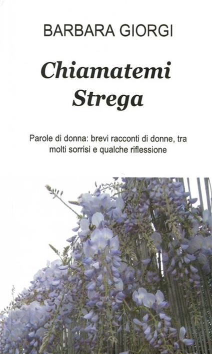 Chiamatemi strega - Barbara Giorgi - ebook