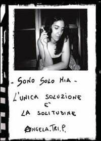 Sono solo mia - Angela Triscari Piediviti - copertina