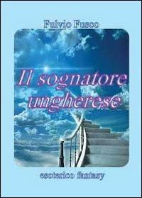 Il sognatore ungherese - Fulvio Fusco - copertina