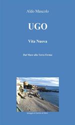 Ugo. Vita nuova