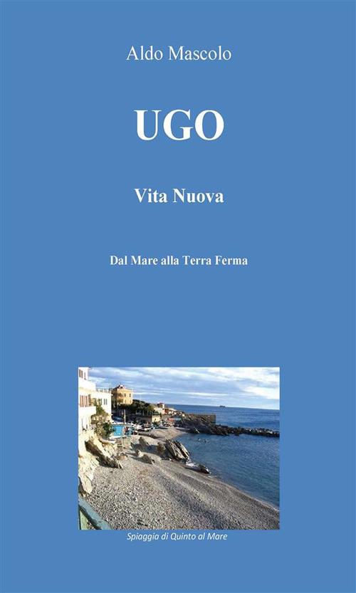 Ugo. Vita nuova - Aldo Mascolo - ebook