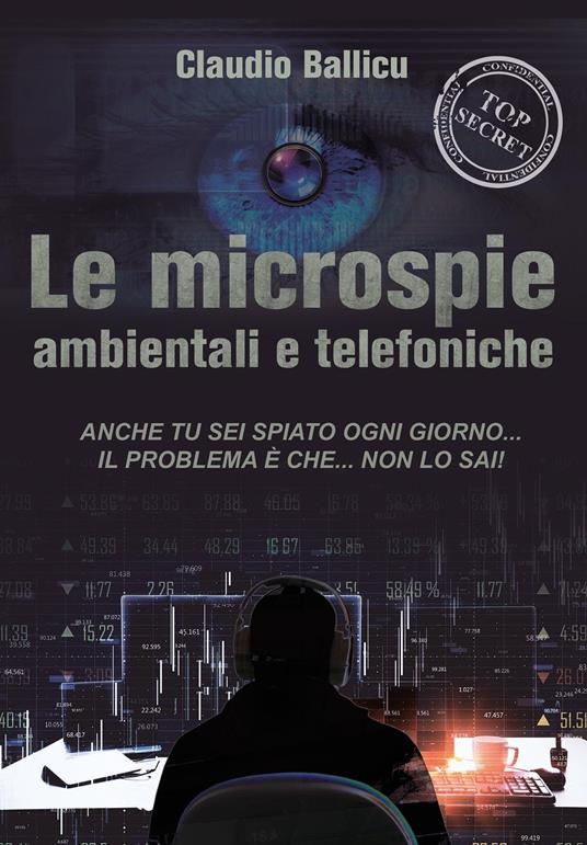 Le microspie ambientali e telefoniche - Claudio Ballicu - Libro -  Youcanprint 