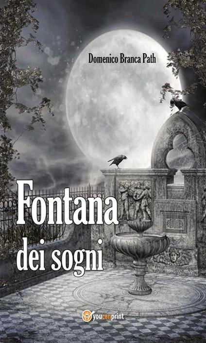 Fontana dei sogni - Domenico Branca Path - ebook
