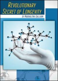 Revolutionary secret of longevity - Maddalena Galliani - copertina