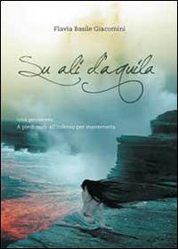 Su ali d'aquila - Flavia Basile Giacomini - copertina