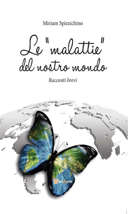 Le «malattie» del nostro mondo - Miriam Spizzichino - ebook