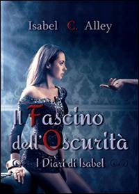 Il fascino dell'oscurità - Isabel C. Alley - copertina