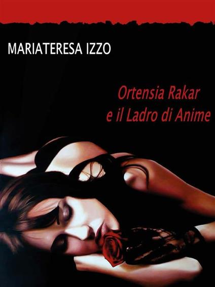 Ortensia Rakar e il ladro di anime - Mariateresa Izzo - ebook