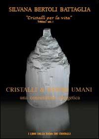 Cristalli & esseri umani. Una connessione energetica - Silvana Bertoli Battaglia - copertina