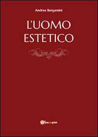 L' uomo estetico - Andrea Bergamini - copertina