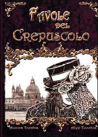 Favole del crepuscolo - Alex Torchia,Aurora Torchia - copertina